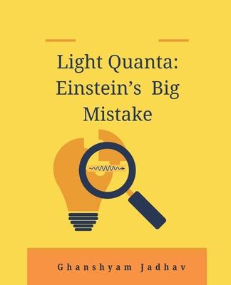 Light Quanta: Einstein’s Big Mistake