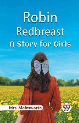Robin Redbreast A Story for Girls