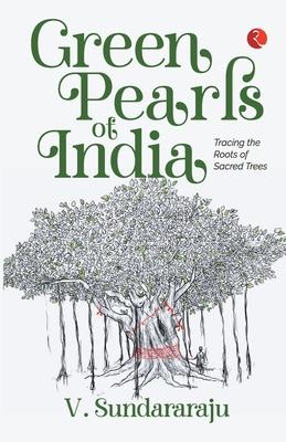 Green Pearls of India: Tracing the Roots of Sacred Trees