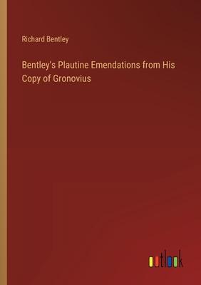 Bentley’s Plautine Emendations from His Copy of Gronovius