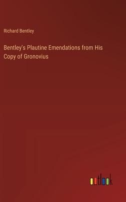 Bentley’s Plautine Emendations from His Copy of Gronovius