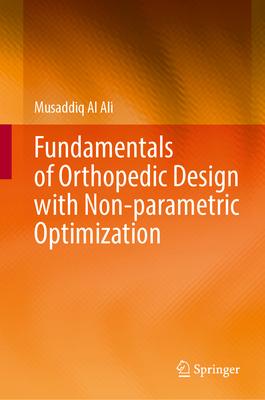 Fundamentals of Orthopedic Design with Non-Parametric Optimization