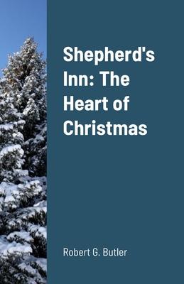 Shepherd’s Inn: The Heart of Christmas
