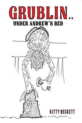 Grublin... Under Andrew’s Bed