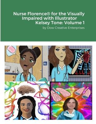Nurse Florence(R) for the Visually Impaired with Illustrator Kelsey Tone: Volume 1