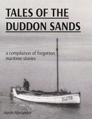 Tales of the Duddon Sands: a compilation of forgotten maritime stories