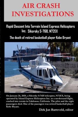 AIR CRASH INVESTIGATIONS - Rapid Descent Into Terrain Island Express Helicopters Inc. Sikorsky S-76B, N72EX: The death of retired basketball player Ko