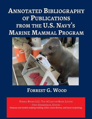 Annotated Bibliography of Publications from the U.S. Navy’s Marine Mammal Program