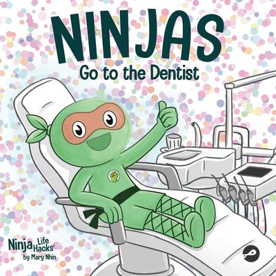 Ninjas Go to the Dentist: A Rhyming Children’s Book About Overcoming Common Dental Fears