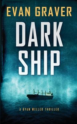 Dark Ship: A Ryan Weller Thriller Book 2: A