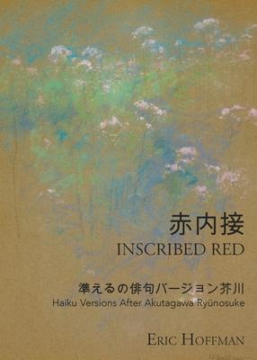 Inscribed Red: Haiku Versions After Akutagawa Ryūnosuke