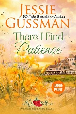 There I Find Patience (Strawberry Sands Beach Romance Book 8) (Strawberry Sands Beach Sweet Romance) Large Print Edition