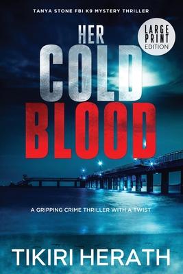 Her Cold Blood - LARGE PRINT EDITION: A gripping crime thriller with a twist