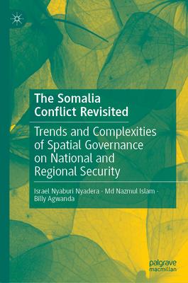 The Somali Conflict Revisited: Trends and Complexities of Spatial Governance on National and Regional Security