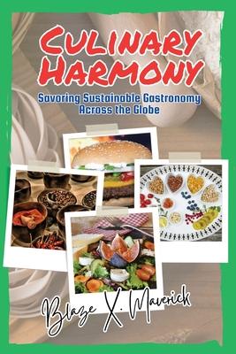 Culinary Harmony: Savoring Sustainable Gastronomy Across the Globe