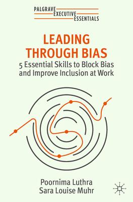 Leading Through Bias: 5 Essential Skills to Block Bias and Improve Inclusion at Work