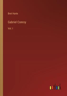 Gabriel Conroy: Vol. I
