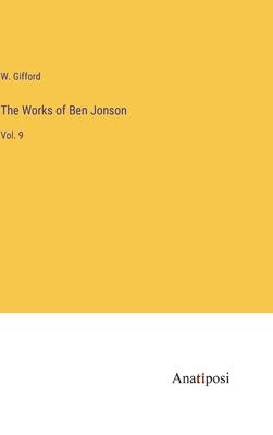 The Works of Ben Jonson: Vol. 9