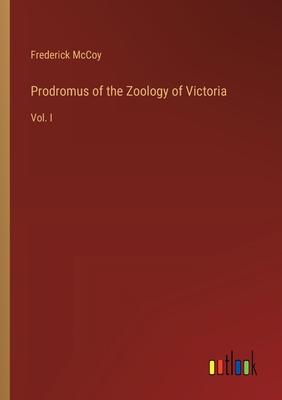 Prodromus of the Zoology of Victoria: Vol. I