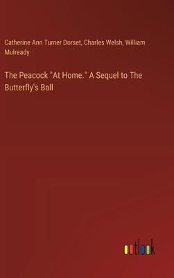 The Peacock At Home. A Sequel to The Butterfly’s Ball