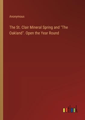 The St. Clair Mineral Spring and The Oakland. Open the Year Round