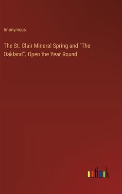 The St. Clair Mineral Spring and The Oakland. Open the Year Round