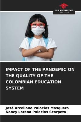 Impact of the Pandemic on the Quality of the Colombian Education System