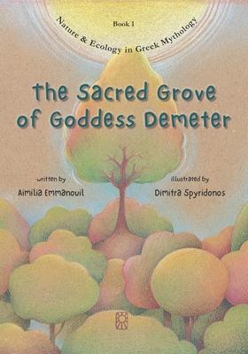 The Sacred Grove of Goddess Demeter: The first known ecological message in the history of humanity