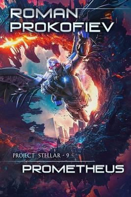 Prometheus (Project Stellar Book 9): LitRPG Series