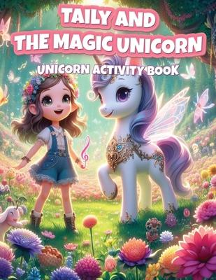 Taily and The Magic Unicorn: Unicorn Designs For Kids