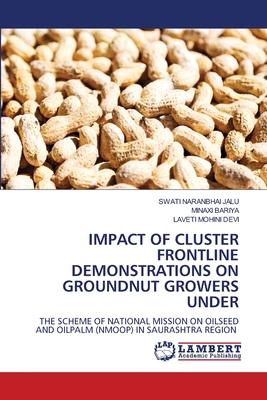 Impact of Cluster Frontline Demonstrations on Groundnut Growers Under