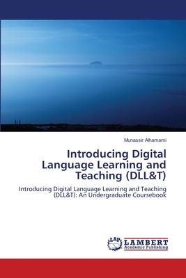 Introducing Digital Language Learning and Teaching (DLL&T)