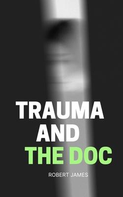 Trauma and the Doc