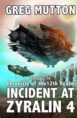 Incident at Zyralin 4: Prequel to Chronicle of the 12th Realm