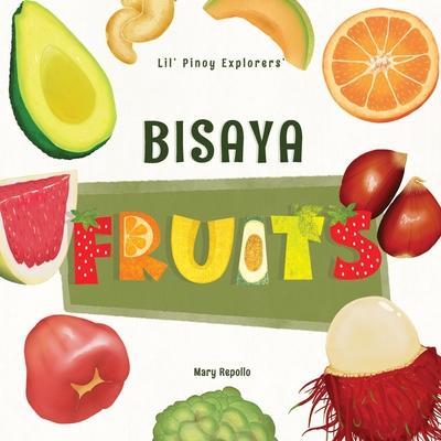 Lil’ Pinoy Explorers’ Bisaya Fruits: 31 Fruits Translated from English to Bisaya