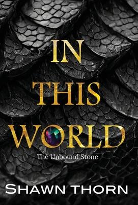 In This World: The Unbound Stone