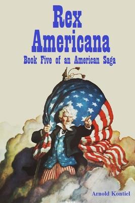 Rex America: Book Five of the American Saga 2005 - 2007