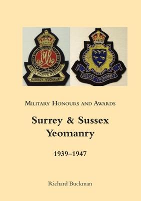 Military Honours and Awards: Surrey & Sussex Yeomanry 1939-1947
