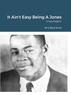 It Ain’t Easy Being A Jones: Unapologetic