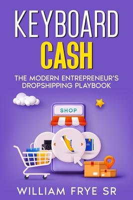 Keyboard Cash: The Modern Entrepreneur’s Dropshipping Playbook