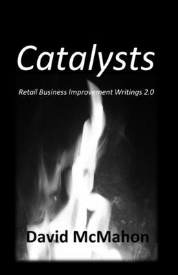 Catalysts: Retail Business Improvement Writings 2.0