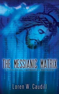 The Messianic Matrix: A Theological Abstract on Pentecost