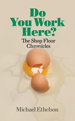 Do you work here? - The shop floor chronicles