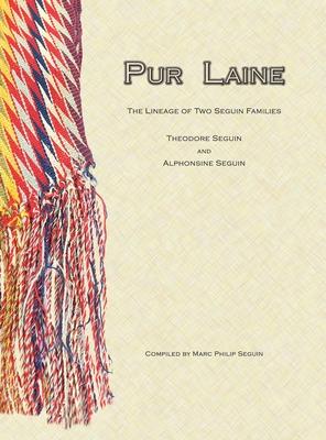 Pur Laine: The Lineage of Two Seguin Families, Theodore Seguin and Alphonsine Seguin