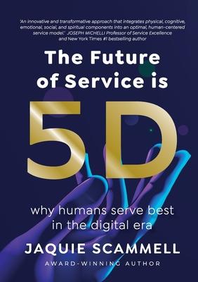 The Future of Service is 5D: Why humans serve best in the digital era