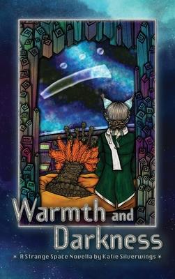 Warmth and Darkness: A Strange Space Novella
