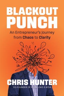 Blackout Punch: An Entrepreneur’s Journey from Chaos to Clarity