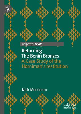 The Return of the Horniman Museum’s Benin Artworks: A Case Study