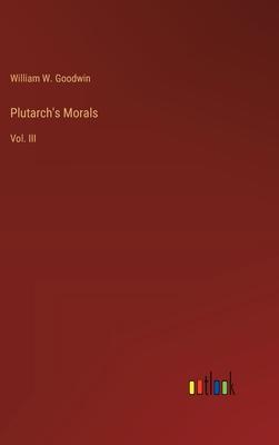 Plutarch’s Morals: Vol. III