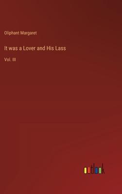 It was a Lover and His Lass: Vol. III